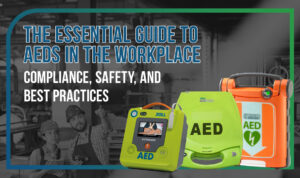 The Essential Guide to AEDs in the Workplace: Compliance, Safety, and Best Practices